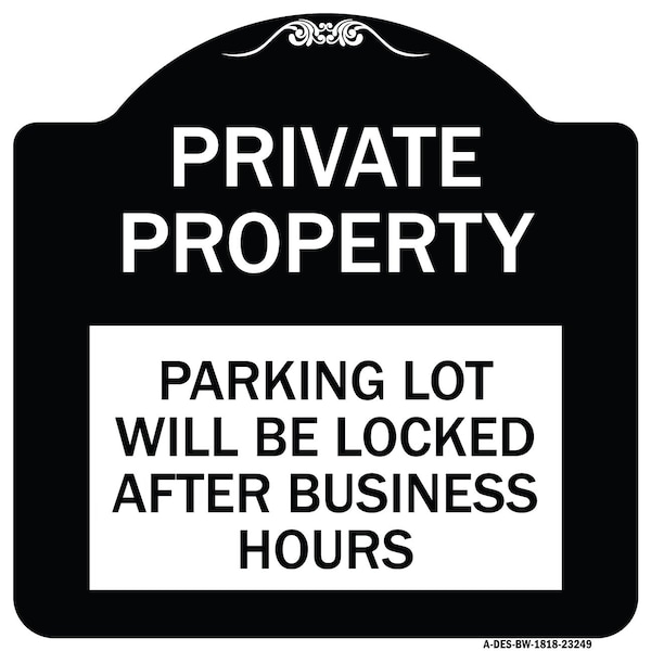 Signmission Private Property Parking Lot Will Locked After Business Hours Alum Sign, 18" x 18", BW-1818-23249 A-DES-BW-1818-23249 - main
